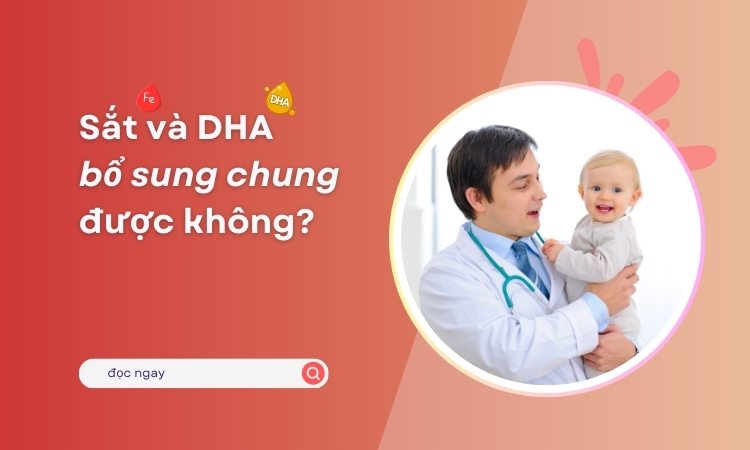 Sắt và DHA bổ sung chung được không? Sắt và DHA bổ sung chung được không?