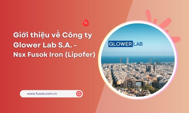 Giới thiệu về Công ty Glower Lab S.A. – Nhà sản xuất Fusok Iron (Lipofer)